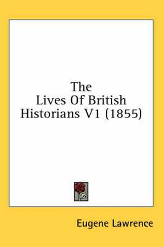 Cover image for The Lives of British Historians V1 (1855)