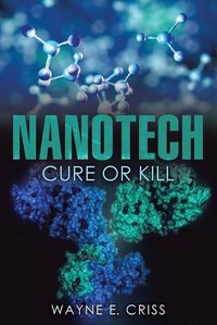 Cover image for Nanotech: Cure or Kill