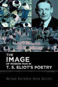 Cover image for The Image of Modern Man in T. S. Eliot's Poetry