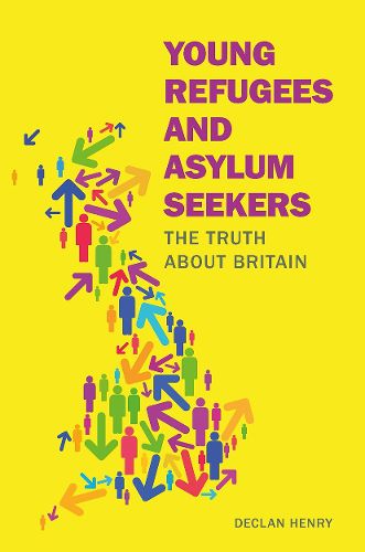 Cover image for Young Refugees and Asylum Seekers: The Truth about Britain