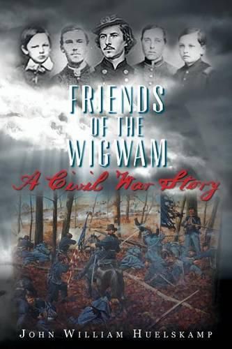 Cover image for Friends of the Wigwam: A Civil War Story