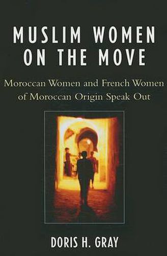 Cover image for Muslim Women on the Move: Moroccan Women and French Women of Moroccan Origin Speak Out