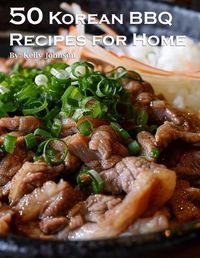 Cover image for 50 Korean BBQ Recipes for Home