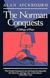 Cover image for The Norman Conquests: A Trilogy of Plays