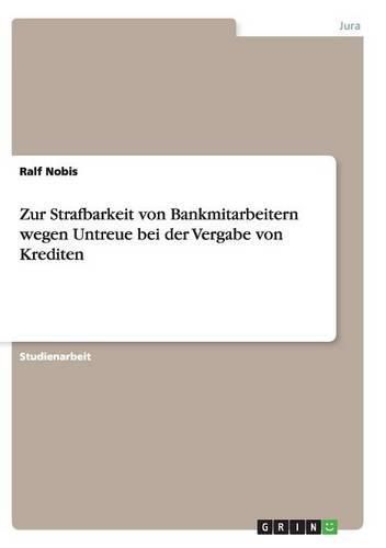 Cover image for Zur Strafbarkeit von Bankmitarbeitern wegen Untreue bei der Vergabe von Krediten