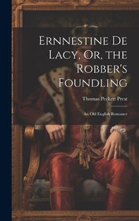 Cover image for Ernnestine De Lacy, Or, the Robber's Foundling