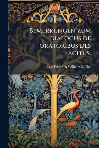 Cover image for Bemerkungen zum dialogus de oratoribus des Tacitus.