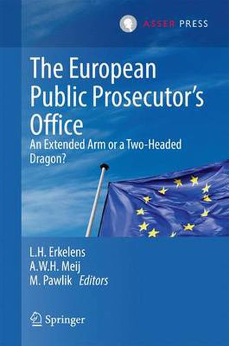 Cover image for The European Public Prosecutor's Office: An extended arm or a Two-Headed dragon?