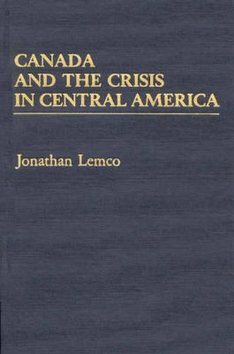 Cover image for Canada and the Crisis in Central America