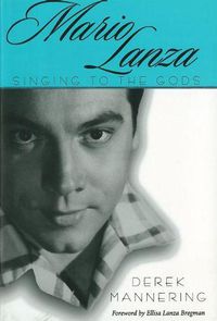 Cover image for Mario Lanza: Singing to the Gods