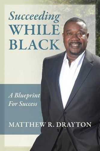 Cover image for Succeeding While Black: A Blueprint for Success