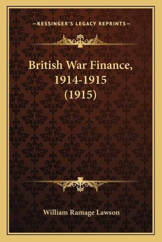 Cover image for British War Finance, 1914-1915 (1915)