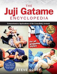 Cover image for The Juji Gatame Encyclopedia: Comprehensive Applications of the Cross-Body Armlock for all Grappling Styles