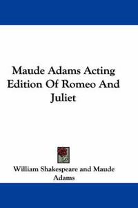 Cover image for Maude Adams Acting Edition of Romeo and Juliet