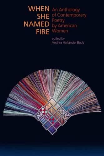 Cover image for When She Named Fire: An Anthology of Contemporary Poetry by American Women