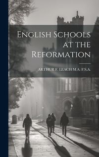 Cover image for English Schools at the Reformation