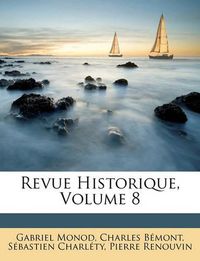 Cover image for Revue Historique, Volume 8