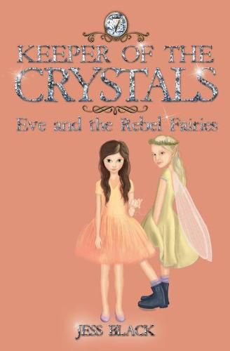 Keeper of the Crystals: Eve and the Rebel Fairies