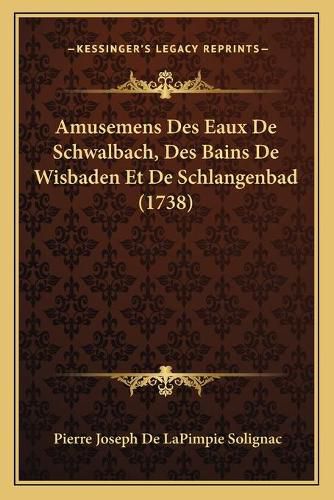 Cover image for Amusemens Des Eaux de Schwalbach, Des Bains de Wisbaden Et de Schlangenbad (1738)