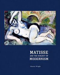 Cover image for Matisse and the Subject of Modernism