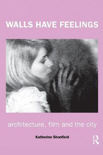 Cover image for Walls Have Feelings: Architecture, Film and the City