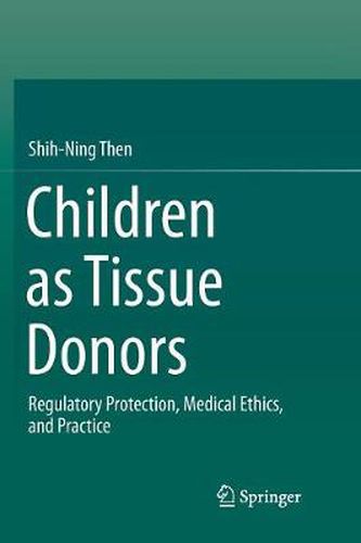 Cover image for Children as Tissue Donors: Regulatory Protection, Medical Ethics, and Practice