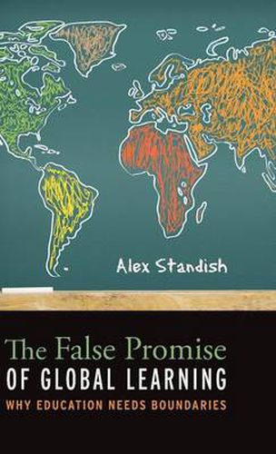 Cover image for The False Promise of Global Learning: Why Education Needs Boundaries