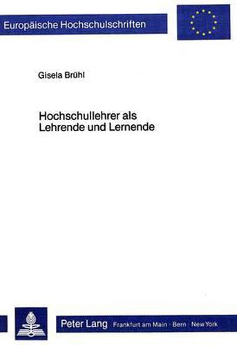 Cover image for Hochschullehrer ALS Lehrende Und Lernende: Ein Beitrag Zur Didaktik Der Allgemeinen Didaktik