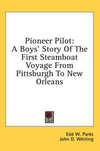 Cover image for Pioneer Pilot: A Boys' Story of the First Steamboat Voyage from Pittsburgh to New Orleans