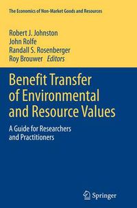 Cover image for Benefit Transfer of Environmental and Resource Values: A Guide for Researchers and Practitioners