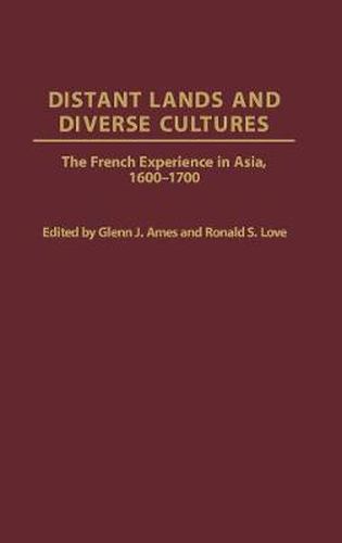 Distant Lands and Diverse Cultures: The French Experience in Asia, 1600-1700