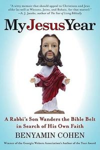 Cover image for My Jesus Year: A Rabbi's Son Wanders the Bible Belt in Search of His Own Faith