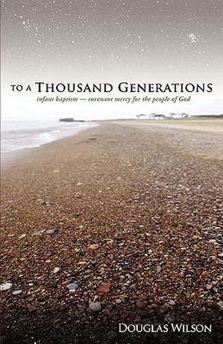 Cover image for To a Thousand Generations: Infant Baptism: Covenant Mercy for the People of God