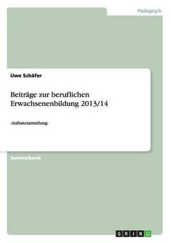 Cover image for Beitrage zur beruflichen Erwachsenenbildung 2013/14: -Aufsatzsammlung-