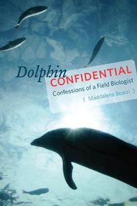 Cover image for Dolphin Confidential: Confessions of a Field Biologist