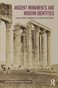 Cover image for Ancient Monuments and Modern Identities: A Critical History of Archaeology in 19th and 20th Century Greece
