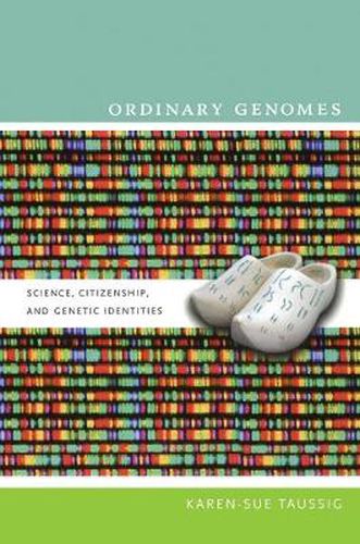 Ordinary Genomes: Science, Citizenship, and Genetic Identities