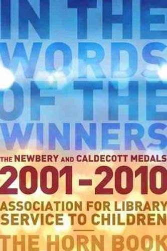 Cover image for In the Words of the Winners: The Newbery and Caldecott Medals, 2001-2010