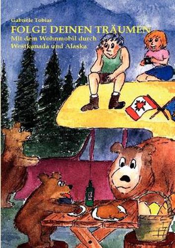 Cover image for Folge Deinen Traumen: Mit dem Wohnmobil durch Westkanada und Alaska