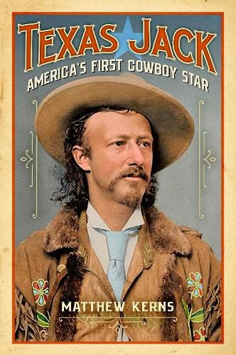 Cover image for Texas Jack: America's First Cowboy Star