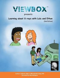 Cover image for Learning About X-Rays with Lula and Ethan: Second Edition