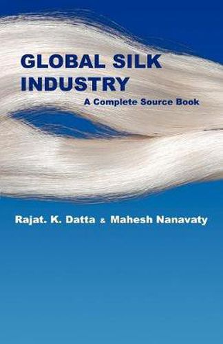 Cover image for Global Silk Industry: A Complete Source Book