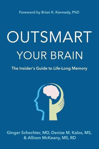 Cover image for Outsmart Your Brain: The Insider's Guide to Life-Long Memory