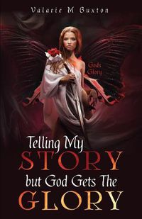 Cover image for Telling My Story but God Gets The Glory