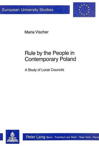 Cover image for Rule by the People in Contemporary Poland: A Study of Local Councils