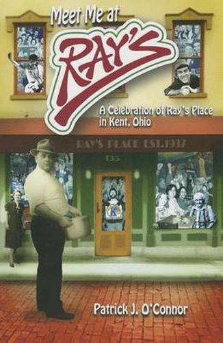 Cover image for Meet Me At Ray's: A Celebration of Ray's Place in Kent, Ohio