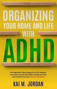 Cover image for Organizing Your Home and Life With ADHD