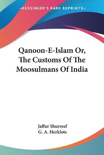 Cover image for Qanoon-E-Islam Or, the Customs of the Moosulmans of India