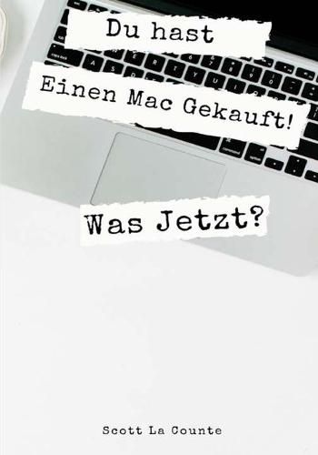 Cover image for Du hast Einen Mac Gekauft! Was Jetzt?: Umstieg Von Windows Auf MacOS Catalina