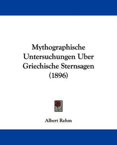 Cover image for Mythographische Untersuchungen Uber Griechische Sternsagen (1896)